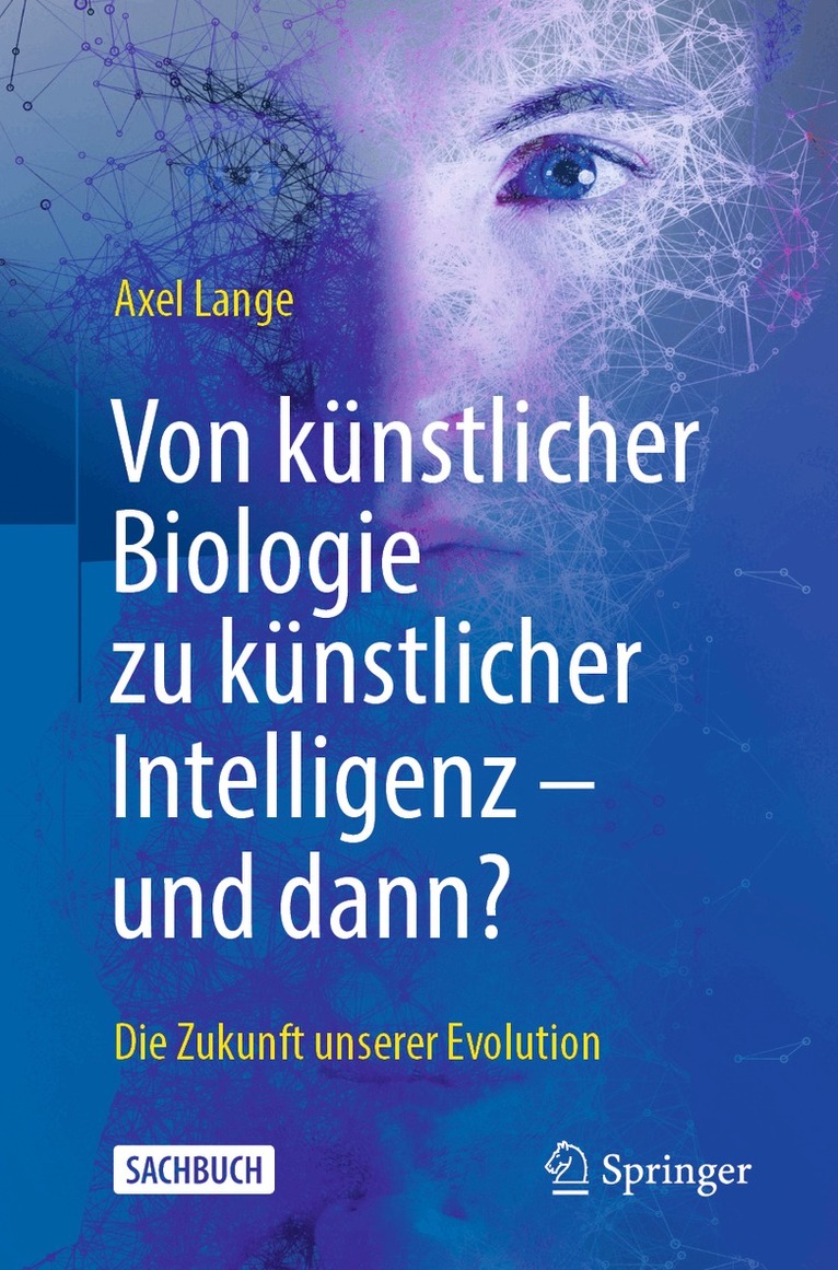 Axel Lange - Von künstlicher Biologie zu künstlicher Intelligenz - und dann?, Häftad. Tillgänglighet: Lägg i varukorg