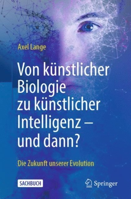 Axel Lange - Von künstlicher Biologie zu künstlicher Intelligenz - und dann?, E-bok. Tillgänglighet: Lägg i varukorg