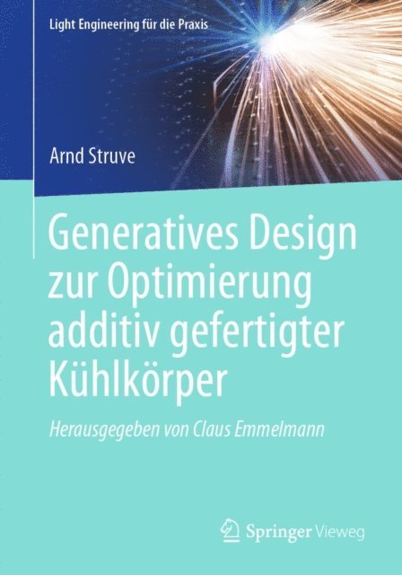 Arnd Struve - Generatives Design zur Optimierung additiv gefertigter Kühlkörper, E-bok