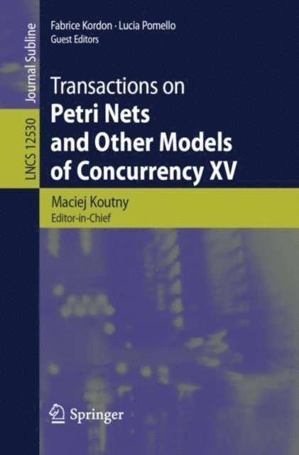 Lucia Pomello, Fabrice Kordon, Maciej Koutny - Transactions on Petri Nets and Other Models of Concurrency XV, E-bok