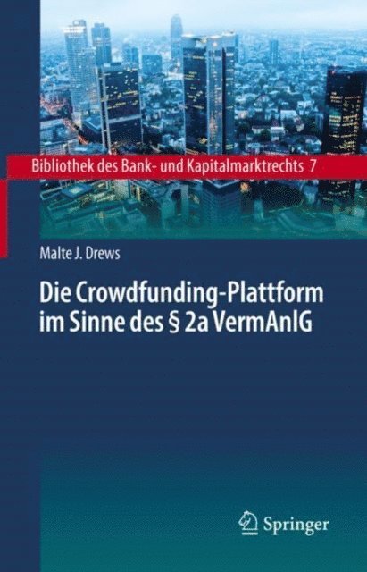 Malte J. Drews - Die Crowdfunding-Plattform im Sinne des § 2a VermAnlG, E-bok