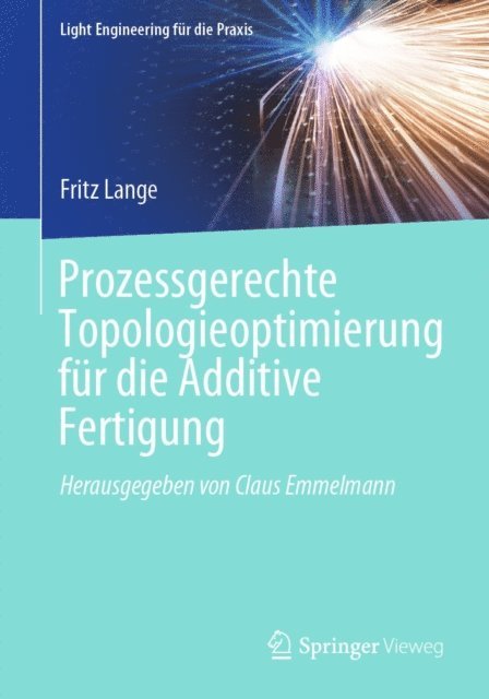 Fritz Lange - Prozessgerechte Topologieoptimierung für die Additive Fertigung, E-bok