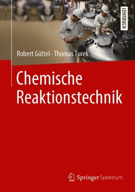 Thomas Turek, Robert Guttel - Chemische Reaktionstechnik, E-bok
