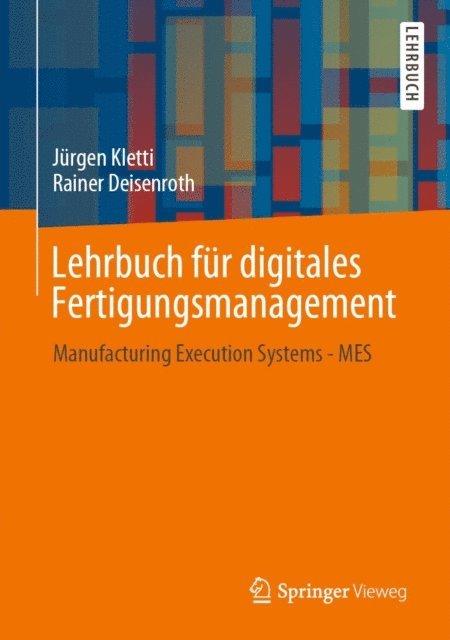 Rainer Deisenroth, Jurgen Kletti - Lehrbuch für digitales Fertigungsmanagement, E-bok