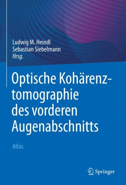 Sebastian Siebelmann, Ludwig M. Heindl - Optische Kohärenztomographie des vorderen Augenabschnitts, E-bok