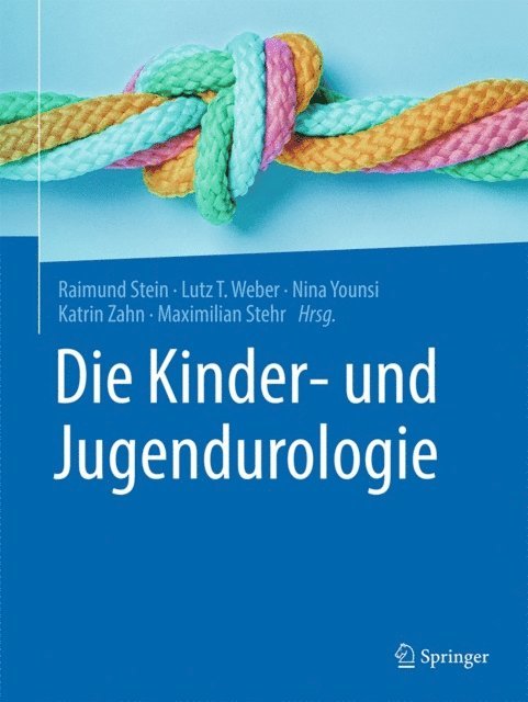 Maximilian Stehr, Katrin Zahn, Nina Younsi, Lutz T. Weber, Raimund Stein - Die Kinder- und Jugendurologie, E-bok