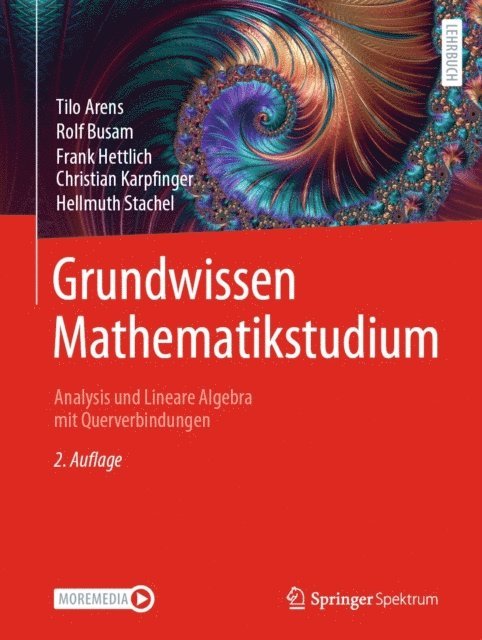Hellmuth Stachel, Christian Karpfinger, Frank Hettlich, Rolf Busam, Tilo Arens - Grundwissen Mathematikstudium – Analysis und Lineare Algebra mit Querverbindungen, E-bok
