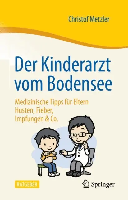 Christof Metzler - Der Kinderarzt vom Bodensee – Medizinische Tipps für Eltern, E-bok. Tillgänglighet: Lägg i varukorg