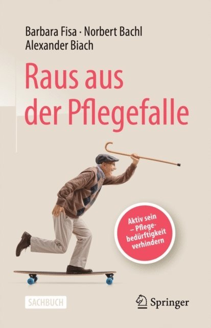 Alexander Biach, Norbert Bachl, Barbara Fisa - Raus aus der Pflegefalle, E-bok