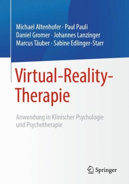 Sabine Edlinger-Starr, Marcus Tauber, Johannes Lanzinger, Daniel Gromer, Paul Pauli, Michael Altenhofer - Virtual-Reality-Therapie, E-bok