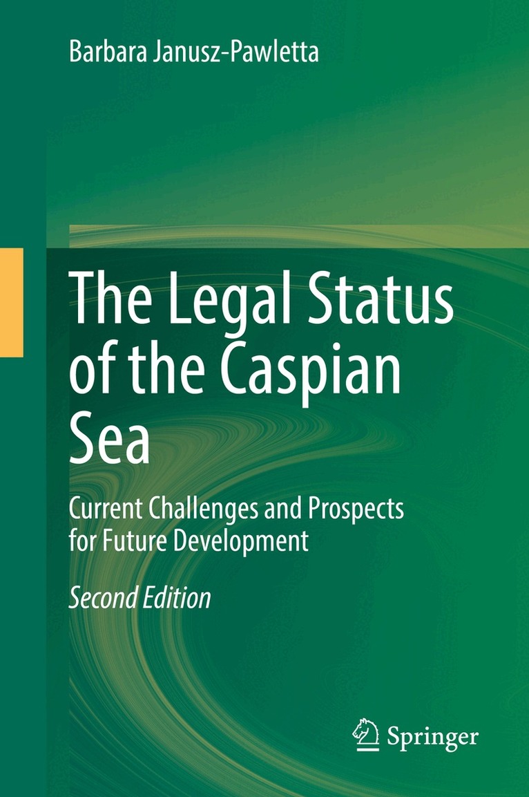 Barbara Janusz-Pawletta - Legal Status of the Caspian Sea, Inbunden