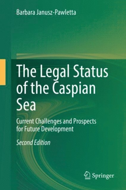 Barbara Janusz-Pawletta - Legal Status of the Caspian Sea, E-bok