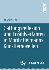 Gattungsreflexion und Erzÿhlverfahren in Moritz Heimanns Künstlernovellen