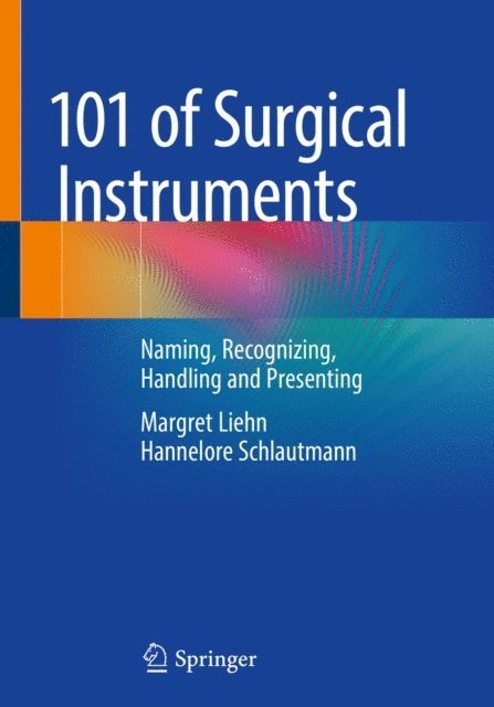 Hannelore Schlautmann, Margret Liehn - 101 of Surgical Instruments, E-bok