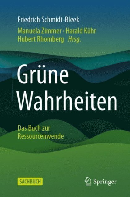 Friedrich Schmidt-Bleek, Hubert Rhomberg, Harald Kuhr, Manuela Zimmer - Grüne Wahrheiten, E-bok