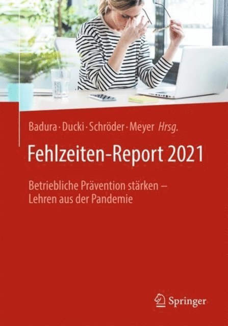 Markus Meyer, Helmut Schroder, Antje Ducki, Bernhard Badura - Fehlzeiten-Report 2021, E-bok