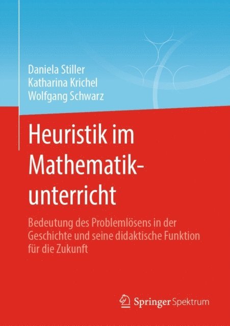 Wolfgang Schwarz, Katharina Krichel, Daniela Stiller - Heuristik im Mathematikunterricht, E-bok