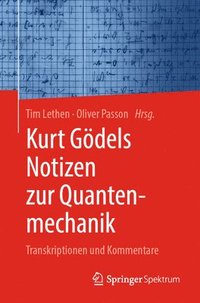 Kurt Goedels Notizen zur Quantenmechanik