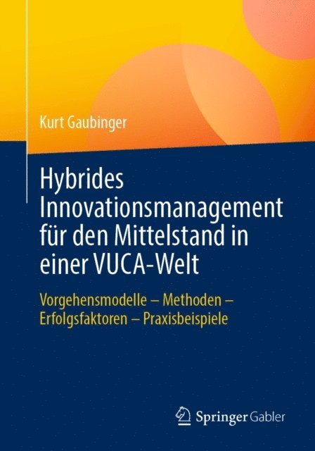 Kurt Gaubinger - Hybrides Innovationsmanagement für den Mittelstand in einer VUCA-Welt, E-bok