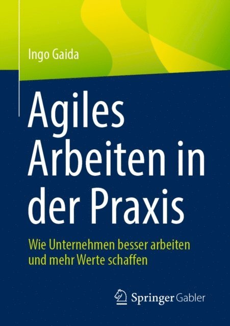 Ingo Gaida - Agiles Arbeiten in der Praxis, E-bok
