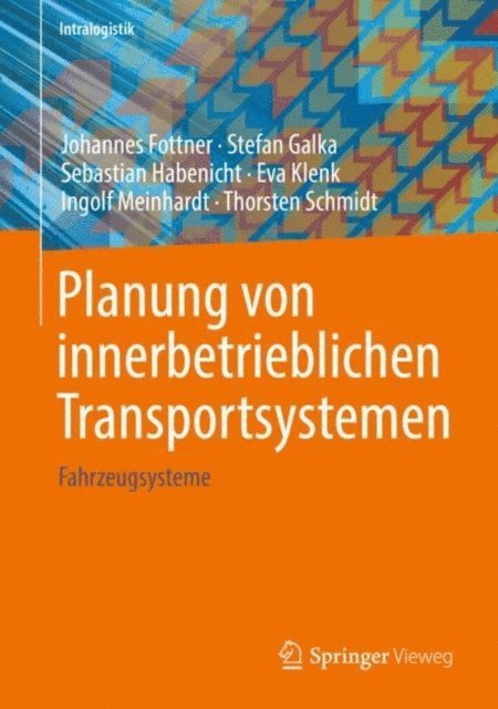 Thorsten Schmidt, Ingolf Meinhardt, Eva Klenk, Sebastian Habenicht, Stefan Galka, Johannes Fottner - Planung von innerbetrieblichen Transportsystemen, E-bok