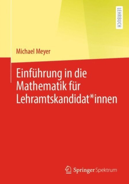 Michael Meyer - Einführung in die Mathematik für Lehramtskandidat*innen, E-bok