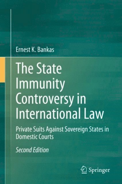 Ernest K. Bankas - State Immunity Controversy in International Law, E-bok