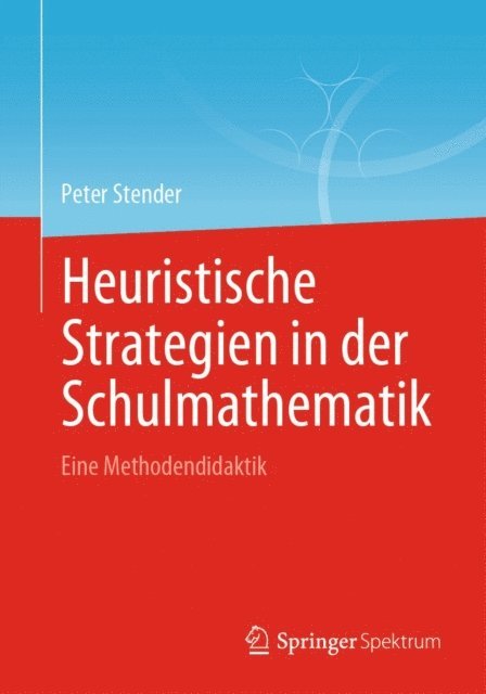 Peter Stender - Heuristische Strategien in der Schulmathematik, E-bok