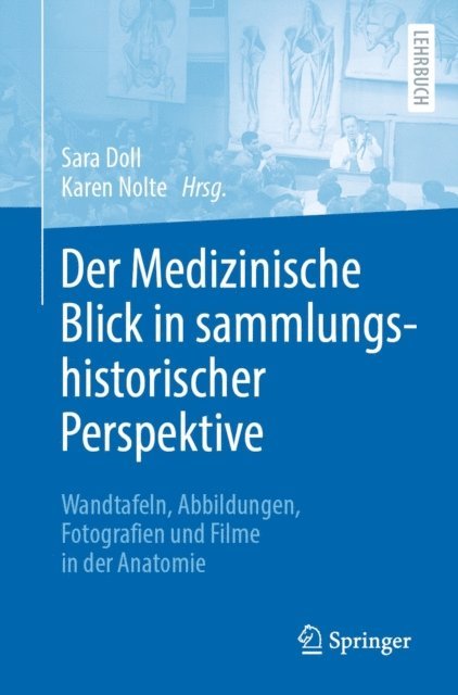 Karen Nolte, Sara Doll - Der Medizinische Blick in sammlungshistorischer Perspektive, E-bok