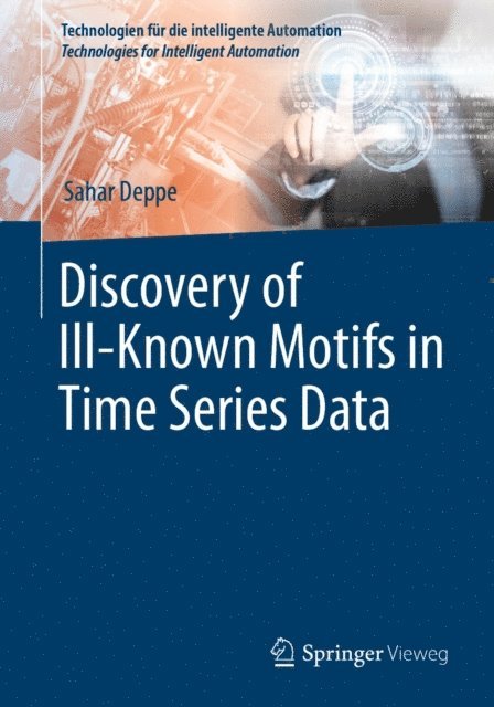 Sahar Deppe - Discovery of Ill-Known Motifs in Time Series Data, E-bok