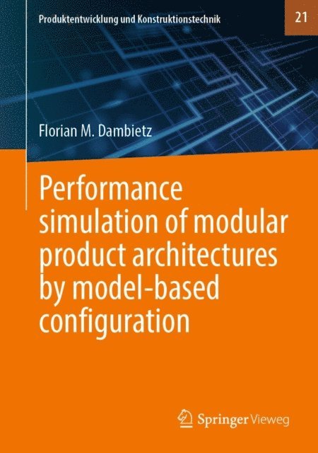 Florian M. Dambietz - Performance simulation of modular product architectures by model-based configuration, E-bok