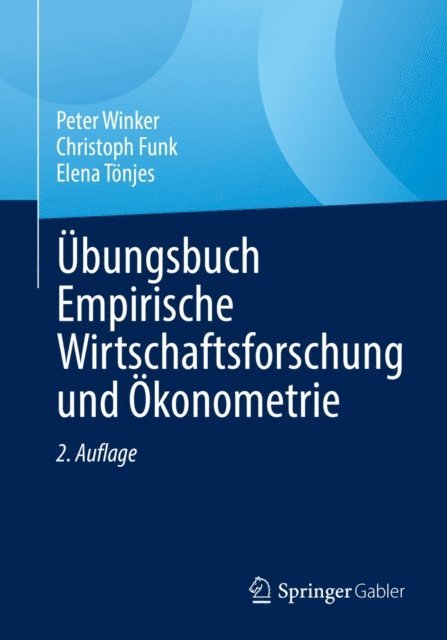 Elena Tonjes, Christoph Funk, Peter Winker - Übungsbuch Empirische Wirtschaftsforschung und Ökonometrie, E-bok