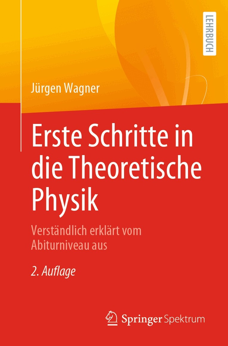 Jürgen Wagner - Erste Schritte in die Theoretische Physik, Häftad