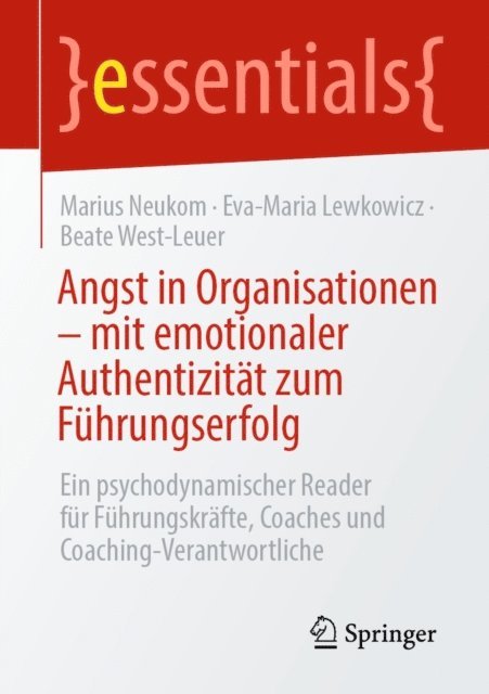 Beate West-Leuer, Eva-Maria Lewkowicz, Marius Neukom - Angst in Organisationen – mit emotionaler Authentizität zum Führungserfolg, E-bok