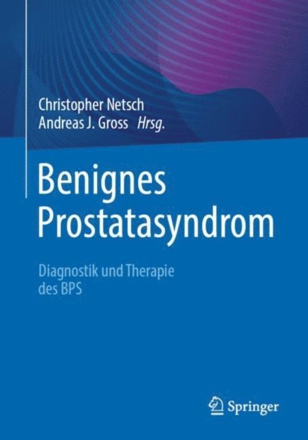 Andreas J. Gross, Christopher Netsch - Benignes Prostatasyndrom, E-bok