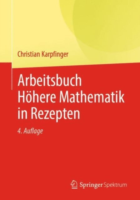 Christian Karpfinger - Arbeitsbuch Höhere Mathematik in Rezepten, E-bok