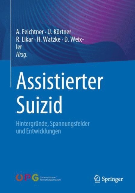 Dietmar Weixler, Herbert Watzke, Rudolf Likar, Ulrich Kortner, Angelika Feichtner - Assistierter Suizid, E-bok