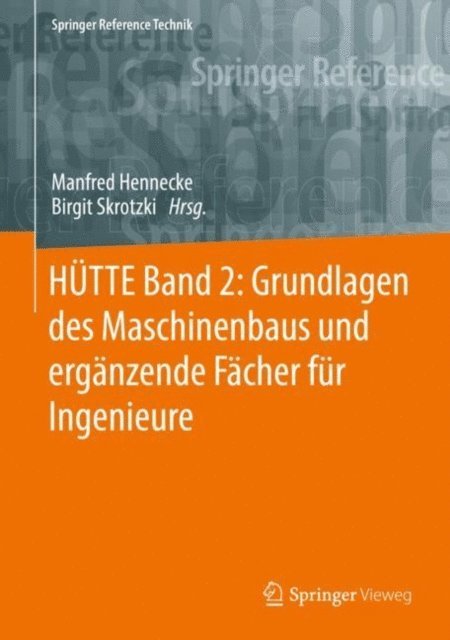 Birgit Skrotzki, Manfred Hennecke - HÜTTE Band 2: Grundlagen des Maschinenbaus und ergänzende Fächer für Ingenieure, E-bok