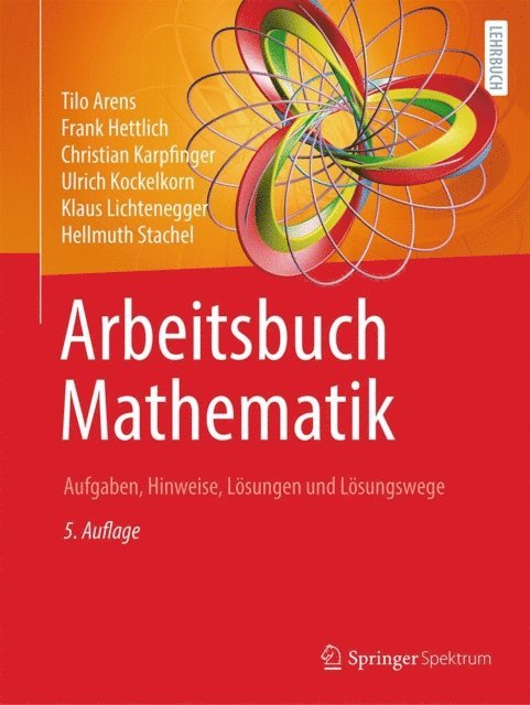 Hellmuth Stachel, Klaus Lichtenegger, Ulrich Kockelkorn, Christian Karpfinger, Frank Hettlich, Tilo Arens - Arbeitsbuch Mathematik, E-bok