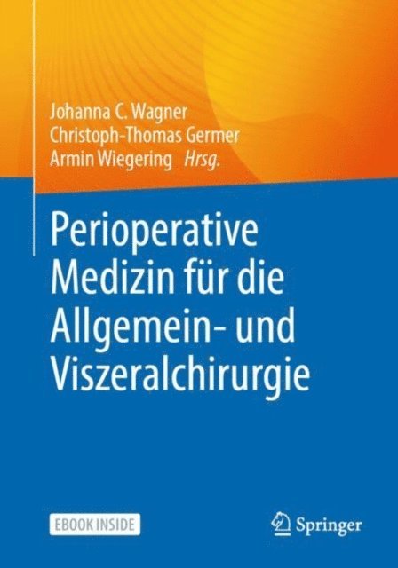 Armin Wiegering, Christoph-Thomas Germer, Johanna C. Wagner - Perioperative Medizin für die Allgemein- und Viszeralchirurgie, E-bok