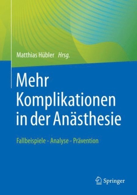 Matthias Hubler - Mehr Komplikationen in der Anästhesie, E-bok