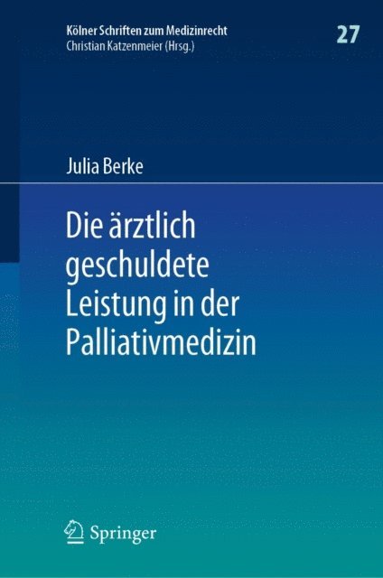 Julia Berke - Die ärztlich geschuldete Leistung in der Palliativmedizin, E-bok