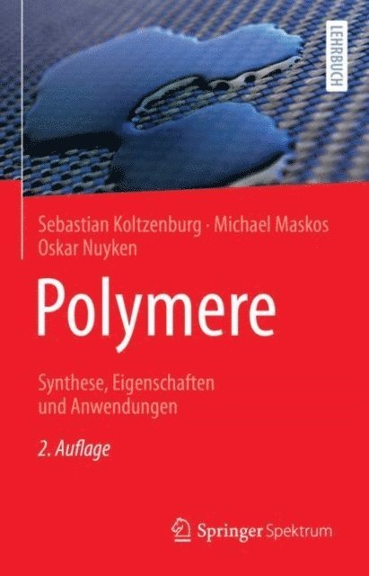 Oskar Nuyken, Michael Maskos, Sebastian Koltzenburg - Polymere: Synthese, Eigenschaften und Anwendungen, E-bok