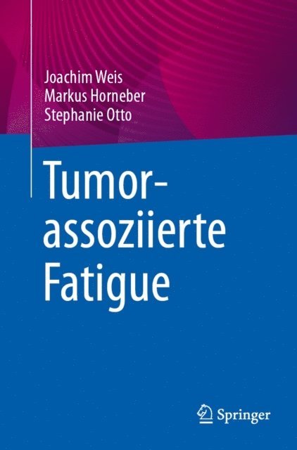 Stephanie Otto, Markus Horneber, Joachim Weis - Tumorassoziierte Fatigue, E-bok