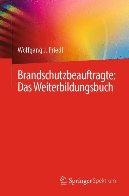 Wolfgang J. Friedl - Brandschutzbeauftragte: Das Weiterbildungsbuch, E-bok