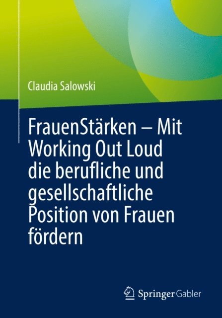 Claudia Salowski - FrauenStärken – Mit Working Out Loud die berufliche und gesellschaftliche Position von Frauen fördern, E-bok