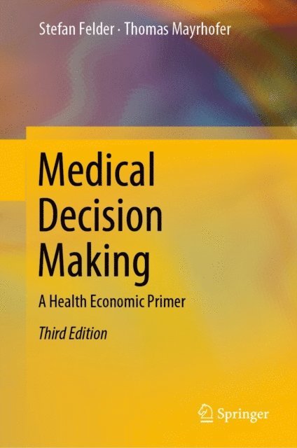 Thomas Mayrhofer, Stefan Felder - Medical Decision Making, E-bok
