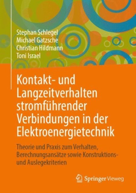 Toni Israel, Christian Hildmann, Michael Gatzsche, Stephan Schlegel - Kontakt- und Langzeitverhalten stromführender Verbindungen in der Elektroenergietechnik, E-bok