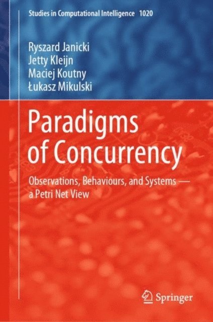 Lukasz Mikulski, Maciej Koutny, Jetty Kleijn, Ryszard Janicki - Paradigms of Concurrency, E-bok