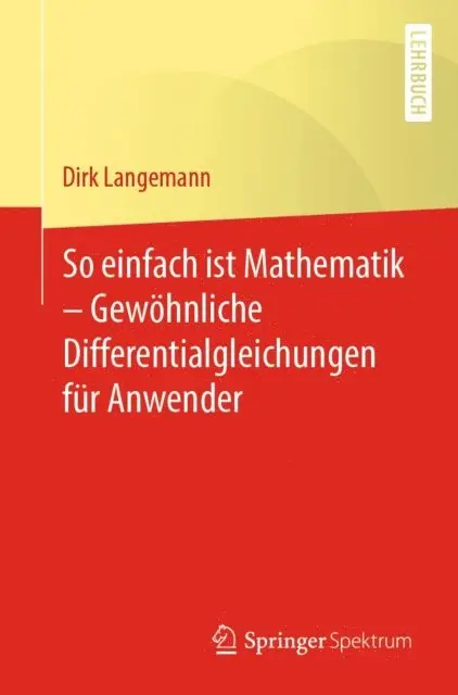 Dirk Langemann - So einfach ist Mathematik – Gewöhnliche Differentialgleichungen für Anwender, E-bok. Tillgänglighet: Lägg i varukorg